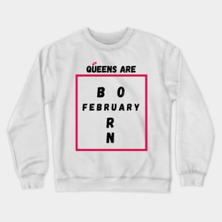 Queens Are Born In February Crewneck Sweatshirt